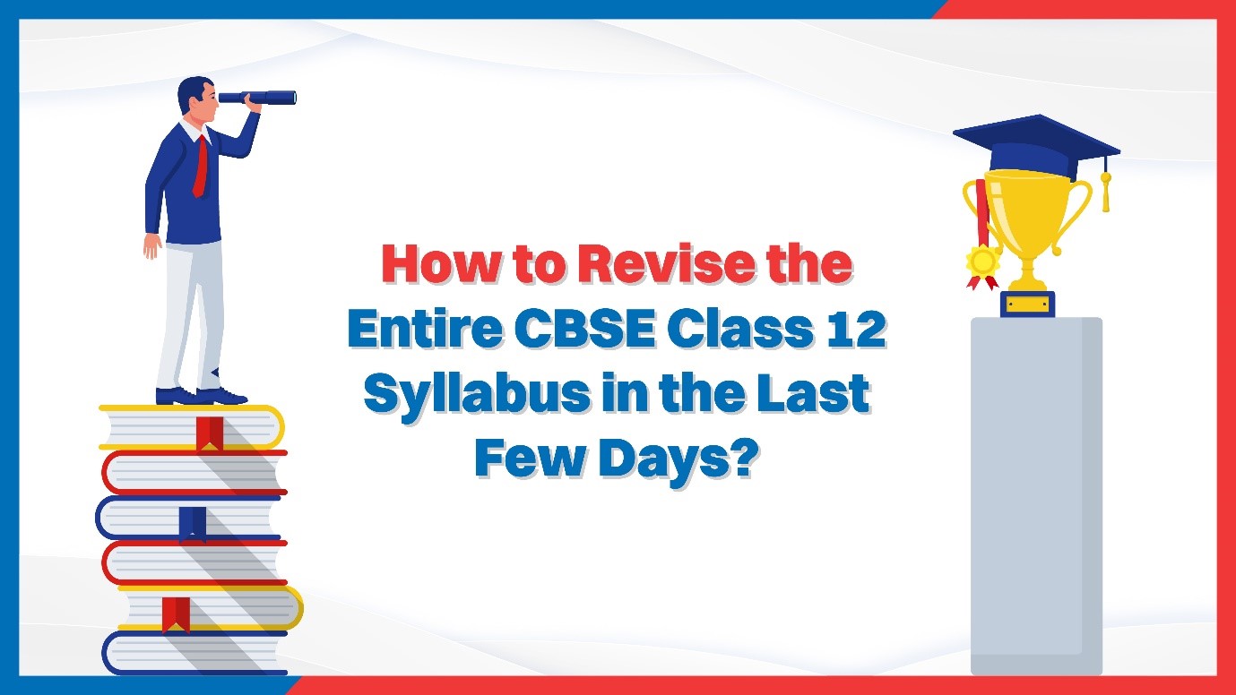 How to Revise the Entire CBSE Class 12 Syllabus in the Last Few Days.jpg